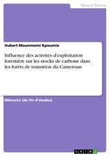 Influence des activit&eacute;s d'exploitation foresti&egrave;re sur les stocks de carbone dans les for&ecirc;ts de transition du Cameroun - Hubert Mounmemi Kpoumie
