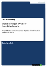 Dienstleistungen 4.0 in der Immobilienbranche - Lara Marie Berg