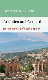 Arkadien und Cornetti -  Barbara Horvatits-Ebner
