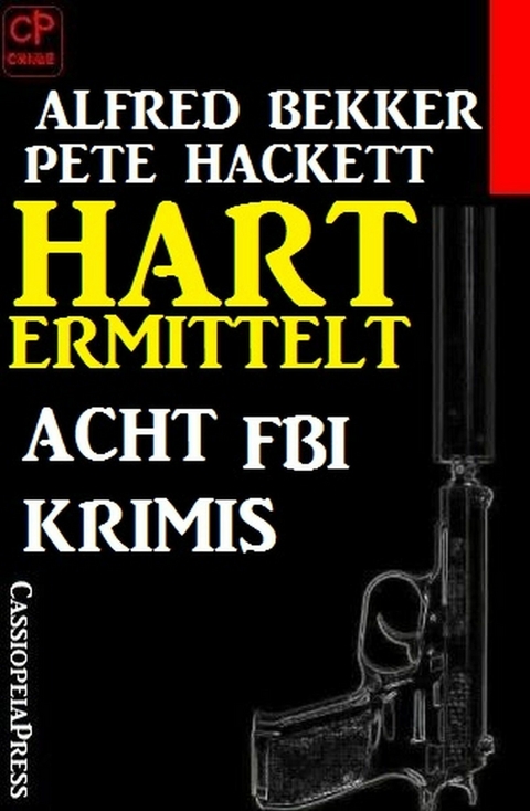 Hart ermittelt - Acht FBI Krimis - Alfred Bekker, Pete Hackett