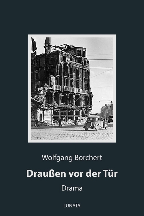 Drau&szlig;en vor der T&uuml;r - Wolfgang Borchert