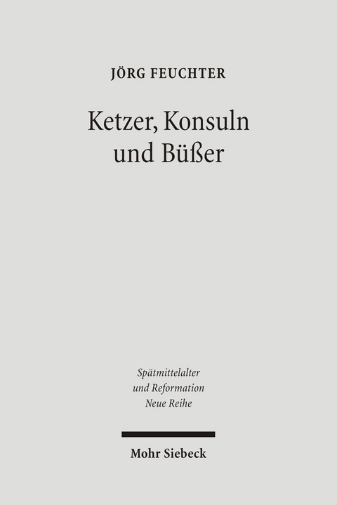 Ketzer, Konsuln und B&uuml;&szlig;er -  J&ouml;rg Feuchter