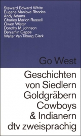 Go West /Geschichten von Siedlern, Goldgr&auml;bern, Cowboys und Indianern - 