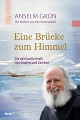Eine Br&uuml;cke zum Himmel - Anselm Gr&uuml;n