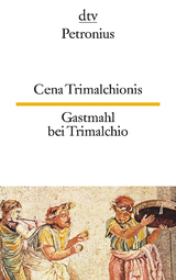 Cena Trimalchionis Gastmahl bei Trimalchio -  Petronius