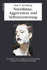 Narzissmuss, Aggression und Selbstzerst&ouml;rung - Otto F. Kernberg
