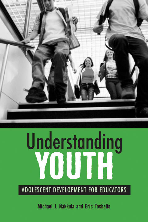 Understanding Youth -  Michael J. Nakkula,  Eric Toshalis