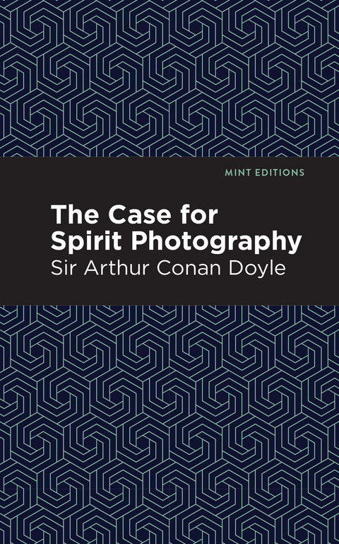 The Case for Spirit Photography - Arthur Conan Doyle  Sir