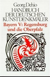 Dehio - Handbuch der deutschen Kunstdenkm&auml;ler / Bayern / Regensburg und die Oberpfalz - Georg Dehio