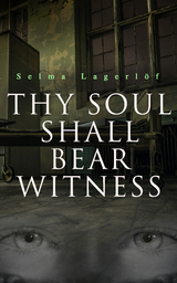 Thy Soul Shall Bear Witness - Selma Lagerl&ouml;f