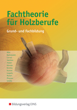 Fachtheorie f&uuml;r Holzberufe - G&uuml;nter Bl&ouml;tz, Boris Buxhoeveden, Hans-Gerhard Conradi, Mathias Heerklotz, Hans H&ouml;pken, Hermann K&auml;mmler, Hans Kersting, Bernd Krumme, Annette Laugwitz, Christoph Markert, Heinz Otto Pfingsten, Peter Sch&uuml;lke