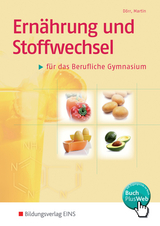 Ernährung und Stoffwechsel / Ernährung und Stoffwechsel für das Berufliche Gymnasium - Stefan Dörr, Elvira Martin