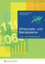 Wirtschafts- und Betriebslehre / Wirtschafts- und Betriebslehre f&uuml;r gewerbliche, landwirtschaftliche, hauswirtschaftliche und sozialpflegerische Berufsschulen - Willi Dieckerhoff, Karl Friedrichs, Christoph Jung, Klaus Manegold