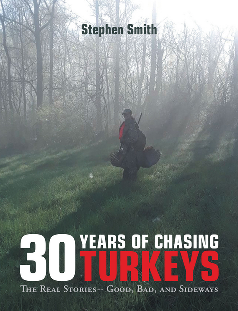 30 Years of Chasing Turkeys - Stephen Smith