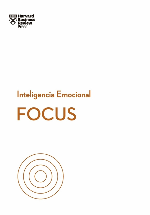 Focus -  Daniel Goleman,  Heidi Grant,  Rasmus Hougaard,  Harvard Business Review,  Amy Jen Su