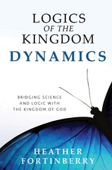 Logics of the Kingdom Dynamics - Heather Fortinberry