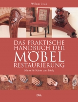 Das praktische Handbuch der M&ouml;belrestaurierung - Wiliam Cook