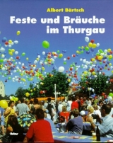 Feste und Br&auml;uche im Thurgau - Albert B&auml;rtsch