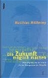 Die Zukunft m&ouml;glich machen - Matthias M&ouml;lleney
