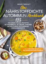 Das n&auml;hrstoffdichte Autoimmun-Kochbuch - Mickey Trescott