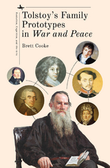 Tolstoy&rsquo;s Family Prototypes in "War and Peace" - Brett Cooke