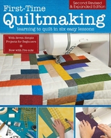 First-Time Quiltmaking, Second Revised & Expanded Edition -  Editors at Landauer Publishing