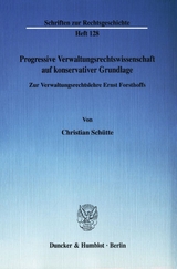 Progressive Verwaltungsrechtswissenschaft auf konservativer Grundlage. - Christian Sch&uuml;tte