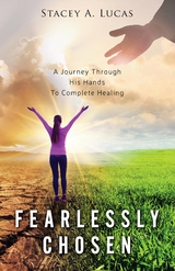 Fearlessly Chosen - Stacey A. Lucas