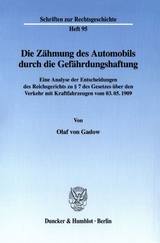 Die Z&auml;hmung des Automobils durch die Gef&auml;hrdungshaftung. - Olaf von Gadow