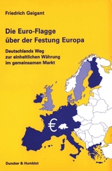 Die Euro-Flagge &uuml;ber der Festung Europa. - Friedrich Geigant