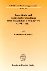 Landst&auml;nde und Landschaftsverordnung unter Maximilian I. von Bayern (1598 - 1651). - Katrin Ellen Kummer