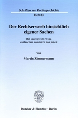 Der Rechtserwerb hinsichtlich eigener Sachen. - Martin Zimmermann