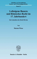 Leibeigene Bauern und R&ouml;misches Recht im 17. Jahrhundert. - Marion Wiese
