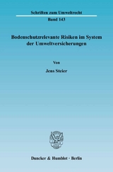Bodenschutzrelevante Risiken im System der Umweltversicherungen. - Jens Steier