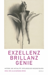Exzellenz, Brillanz, Genie - Nele Albrecht, Claudia Bruns, Gabriele Dietze, Stefan Hornbostel, David Keller, Julia Barbara K&ouml;hne, Renate Kroll, Thomas Macho, Tobias Peter, Gerhard Scharbert, Barbara Will, Monika Wulz