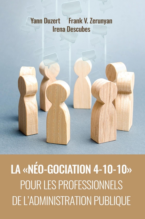 La  n&eacute;o-gociation 4-10-10  pour les professionnels de l'administration publique - Yann Duzert, Frank Zerunyan, Irena Descubes