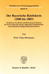 Der Bayerische Reichskreis (1500 bis 1803). - Peter Claus Hartmann