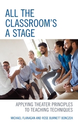 All the Classroom's a Stage -  Rose Burnett Bonczek,  Michael Flanagan