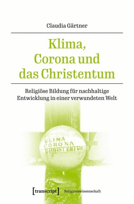 Klima, Corona und das Christentum - Claudia G&auml;rtner