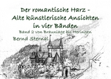 Der romantische Harz - Alte k&uuml;nstlerische Ansichten in vier B&auml;nden - Bernd Sternal