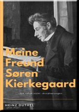 MEINE FREUND S&Oslash;REN KIERKEGAARD - Heinz Duthel