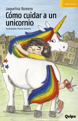 C&oacute;mo cuidar a un unicornio - Jaquelina Romero