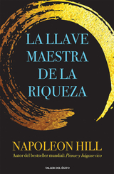 La llave maestra de la riqueza - Napoleon Hill
