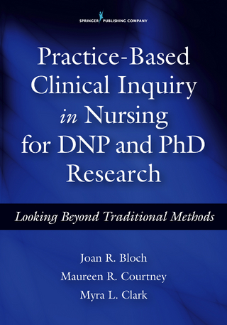 Practice-Based Clinical Inquiry in Nursing for DNP and PhD Research