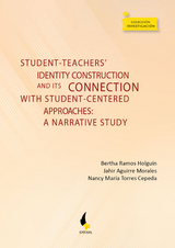 Student-teachers' identity construction and its connection with student-centered approaches: - Bertha Ramos Holguín, Jahir Aguirre Morales, Nancy María Torres Cepeda
