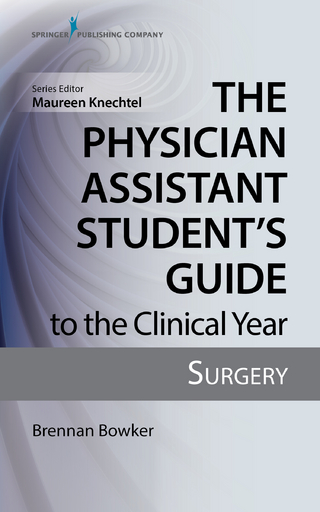 The Physician Assistant Student's Guide to the Clinical Year: Surgery