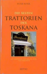 Die besten Trattorien der Toscana - Peter Peter