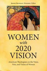 Women with 2020 Vision -  Stevenson-Moessner Jeanne Stevenson-Moessner