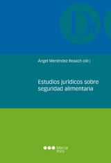 Estudios jur&iacute;dicos sobre seguridad alimentaria -  Angel Menendez Rexach