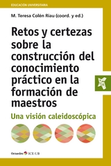 Retos y certezas sobre la construcci&oacute;n del conocimiento pr&aacute;ctico en la formaci&oacute;n de maestros - Mar&iacute;a Teresa Col&eacute;n Riau